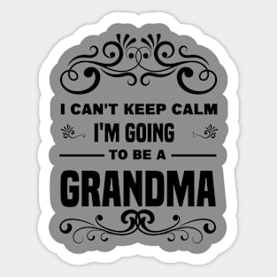 I Can't Keep Calm I'm going to be a Grandma Sticker